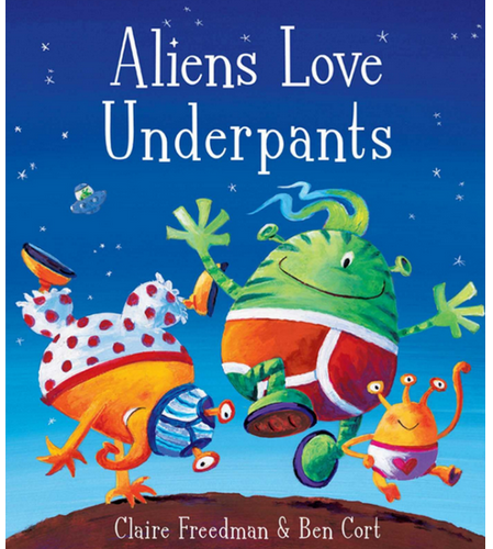 aliens love underpants by claire freedman